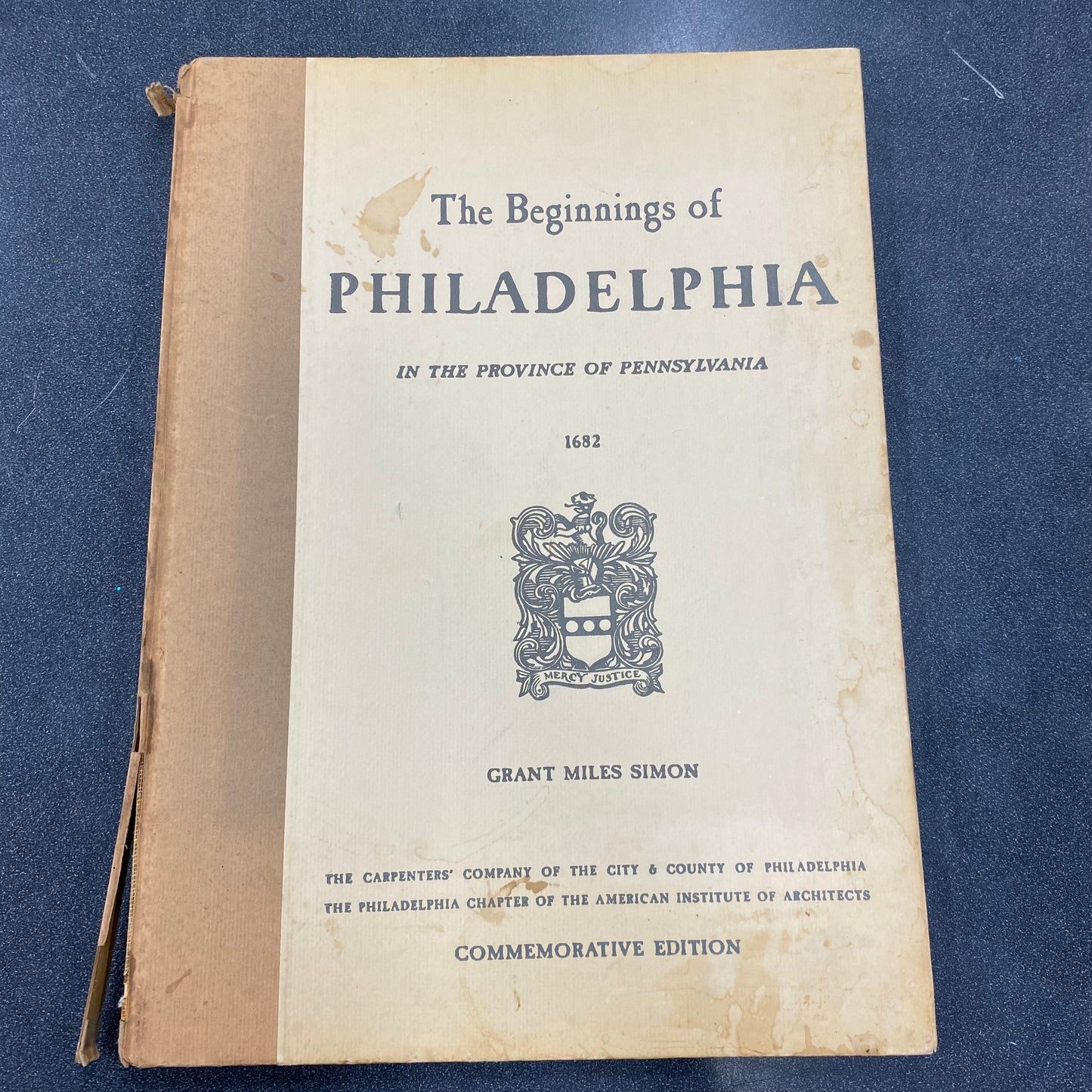 The Beginnings of Philadelphia In The Province of Pennsylvania 1682 Grant Miles Simon (Signed Commemorative Edition)