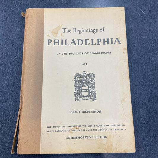 The Beginnings of Philadelphia In The Province of Pennsylvania 1682 Grant Miles Simon (Signed Commemorative Edition)