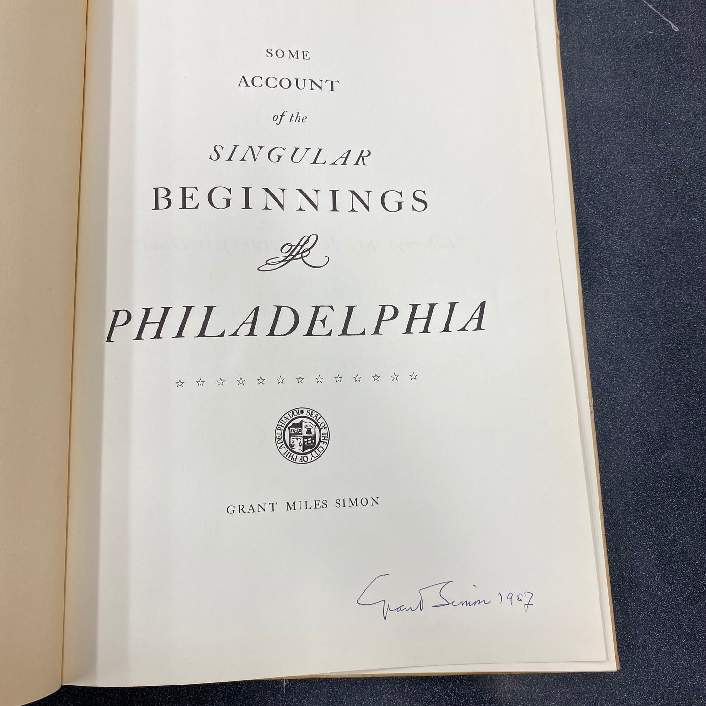 The Beginnings of Philadelphia In The Province of Pennsylvania 1682 Grant Miles Simon (Signed Commemorative Edition)